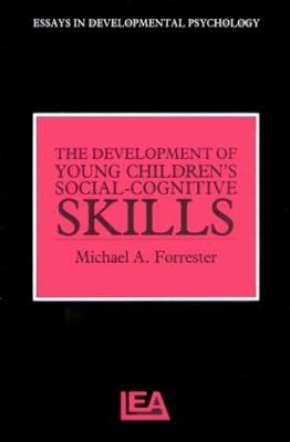 The Development of Young Children's Social-Cognitive Skills - Michael A. Forrester
