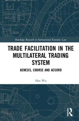 Trade Facilitation in the Multilateral Trading System - Hao Wu
