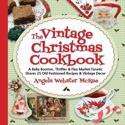 The Vintage Christmas Cookbook - Angela Webster McRae