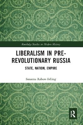 Liberalism in Pre-revolutionary Russia - Susanna Rabow-Edling