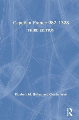 Capetian France 987&ndash;1328 - Elizabeth M Hallam, Charles West