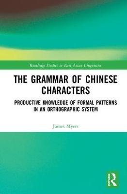 The Grammar of Chinese Characters - James Myers