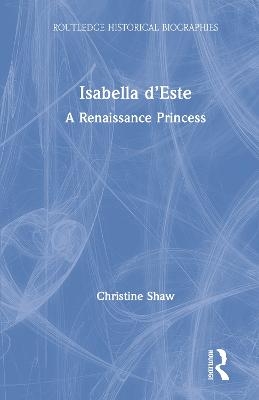 Isabella d&rsquo;Este - Christine Shaw