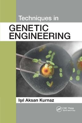Techniques in Genetic Engineering - Isil Aksan Kurnaz