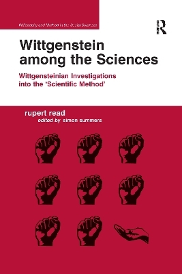 Wittgenstein among the Sciences - Rupert Read, Edited by Simon Summers
