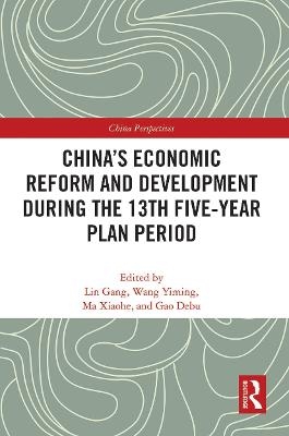 China&rsquo;s Economic Reform and Development during the 13th Five-Year Plan Period - 