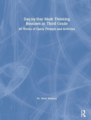 Day-by-Day Math Thinking Routines in Third Grade - Nicki Newton