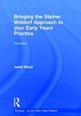 Bringing the Steiner Waldorf Approach to your Early Years Practice - Nicol, Janni