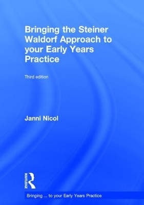 Bringing the Steiner Waldorf Approach to your Early Years Practice - Janni Nicol
