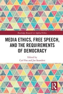 Media Ethics, Free Speech, and the Requirements of Democracy - 