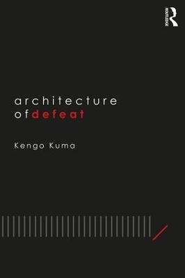 Architecture of Defeat - Kengo Kuma