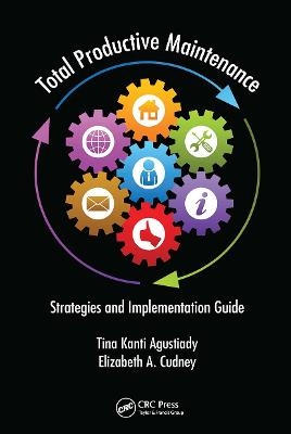 Total Productive Maintenance - Tina Kanti Agustiady, Elizabeth A. Cudney