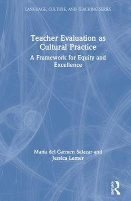 Teacher Evaluation as Cultural Practice - Mar&iacute;a del Carmen Salazar, Jessica Lerner
