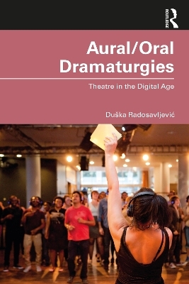 Aural/Oral Dramaturgies - Du&scaron;ka Radosavljević