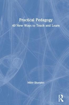 Practical Pedagogy - Mike Sharples
