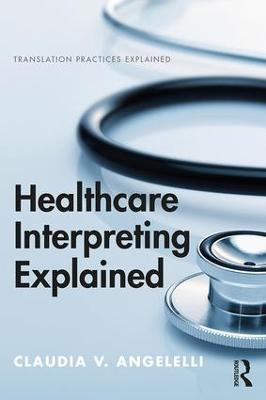 Healthcare Interpreting Explained - Claudia Angelelli