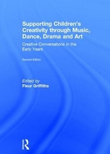 Supporting Children’s Creativity through Music, Dance, Drama and Art - Griffiths, Fleur