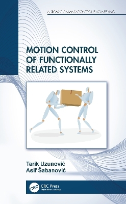 Motion Control of Functionally Related Systems - Tarik Uzunović, Asif &Scaron;abanović