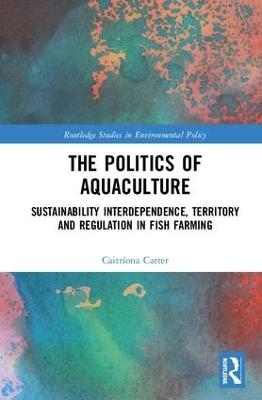 The Politics of Aquaculture - Caitr&iacute;ona Carter