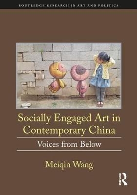 Socially Engaged Art in Contemporary China - Meiqin Wang