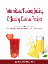 Intermittent Fasting Juicing & Juicing Cleanse Recipes -  Juliana Baldec