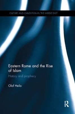 Eastern Rome and the Rise of Islam - Olof Heilo