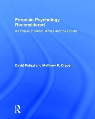 Forensic Psychology Reconsidered - David Polizzi, Matthew Draper