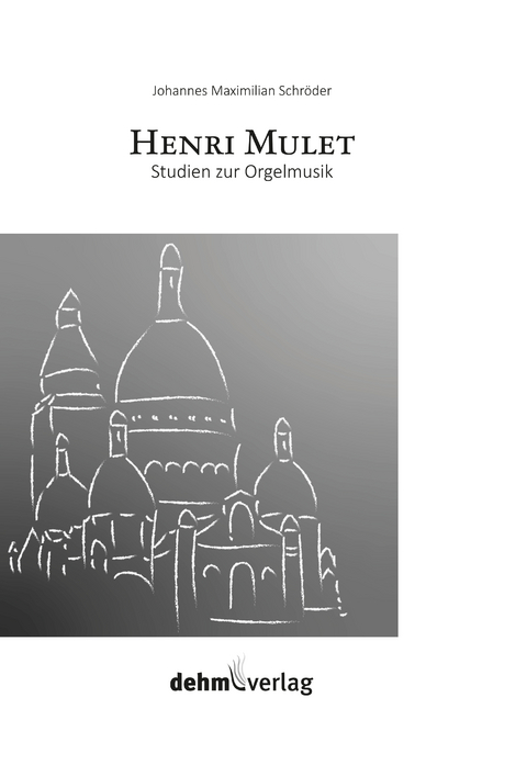Henri Mulet &ndash; Studien zur Orgelmusik - Johannes M. Schr&ouml;der