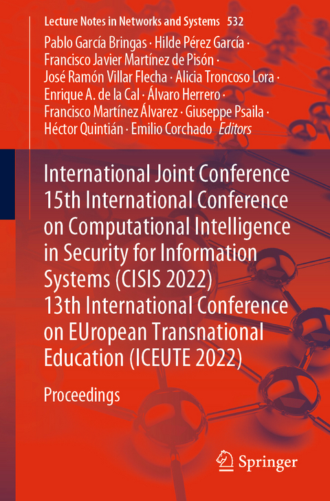 International Joint Conference 15th International Conference on Computational Intelligence in Security for Information Systems (CISIS 2022) 13th International Conference on EUropean Transnational Education (ICEUTE 2022) - 
