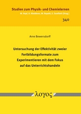 Untersuchung der Effektivit&auml;t zweier Fortbildungsformate zum Experimentieren mit dem Fokus auf das Unterrichtshandeln - Arne Bewersdorff
