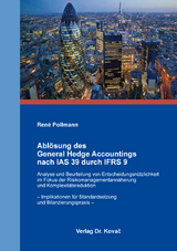 Abl&ouml;sung des General Hedge Accountings nach IAS 39 durch IFRS 9 - Ren&eacute; Pollmann
