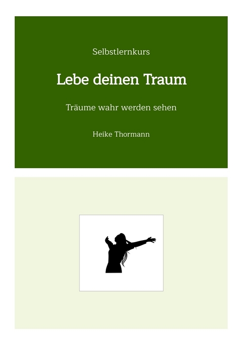 Selbstlernkurs: Lebe deinen Traum - Heike Thormann