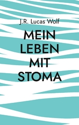 Mein Leben mit Stoma - J.R. Lucas Wolf