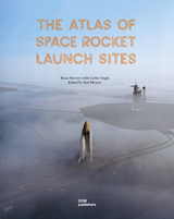 The Atlas of Space Rocket Launch Sites - Brian Harvey