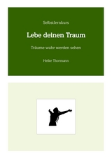 Selbstlernkurs: Lebe deinen Traum - Heike Thormann