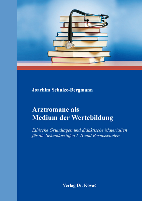 Arztromane als Medium der Wertebildung - Joachim Schulze-Bergmann
