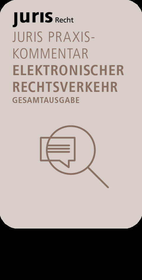 juris PraxisKommentar Elektronischer Rechtsverkehr - Gesamtausgabe