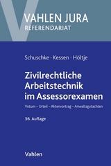 Zivilrechtliche Arbeitstechnik im Assessorexamen - Martin Kessen, Bj&ouml;rn H&ouml;ltje, Hermann Daubenspeck, Paul Sattelmacher, Paul L&uuml;ttig, Gerhard Beyer, Wilhelm Sirp, Winfried Schuschke