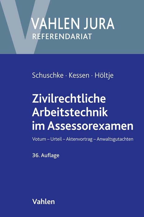 Zivilrechtliche Arbeitstechnik im Assessorexamen - Martin Kessen, Bj&ouml;rn H&ouml;ltje, Hermann Daubenspeck, Paul Sattelmacher, Paul L&uuml;ttig, Gerhard Beyer, Wilhelm Sirp, Winfried Schuschke