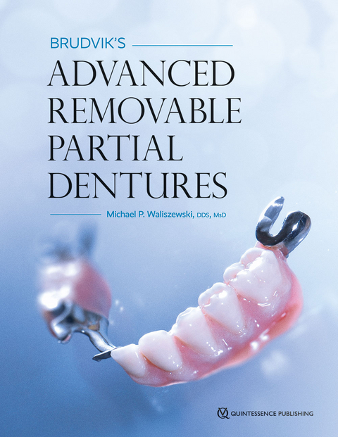 Brudvik's Advanced Removable Partial Dentures - Michael P Waliszewski
