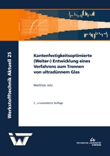 Kantenfestigkeitsoptimierte (Weiter-) Entwicklung eines Verfahrens zum Trennen von ultrad&uuml;nnem Glas - Matthias Jotz