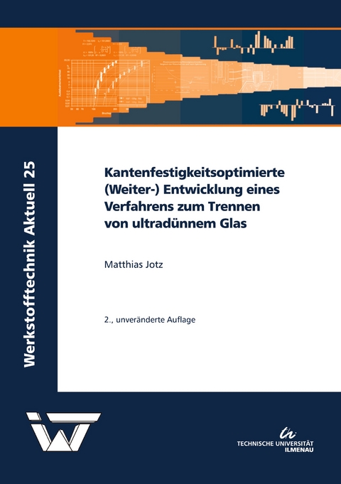 Kantenfestigkeitsoptimierte (Weiter-) Entwicklung eines Verfahrens zum Trennen von ultrad&uuml;nnem Glas - Matthias Jotz