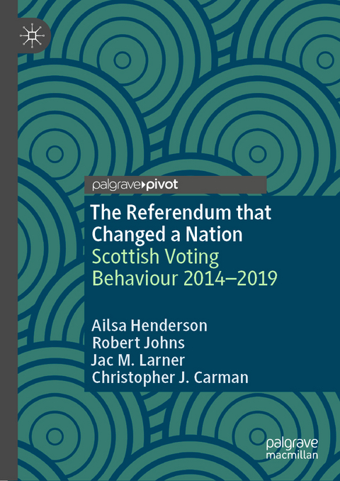 The Referendum that Changed a Nation - Ailsa Henderson, Robert Johns, Jac M. Larner, Christopher J. Carman