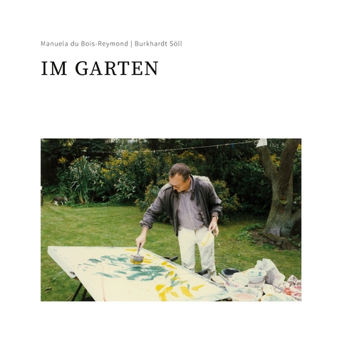 Im Garten - Burkhardt S&ouml;ll, Manuela Du Bois-Reymond