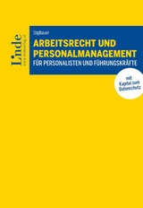 Arbeitsrecht und Personalmanagement f&uuml;r Personalisten und F&uuml;hrungskr&auml;fte - Carina Stiglbauer