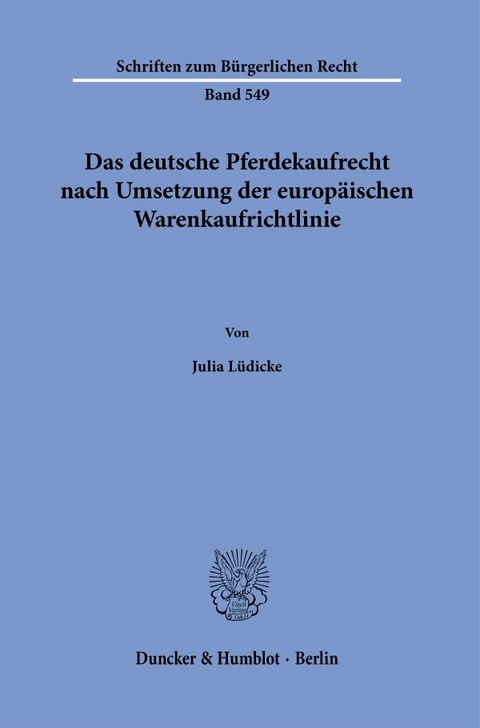 Das deutsche Pferdekaufrecht nach Umsetzung der europ&auml;ischen Warenkaufrichtlinie. - Julia L&uuml;dicke