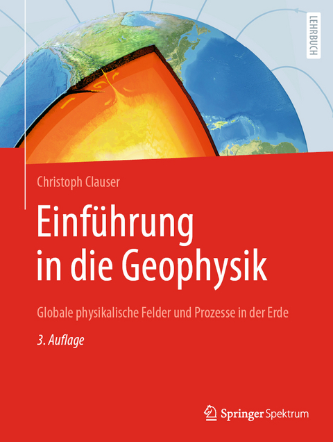 Einf&uuml;hrung in die Geophysik - Christoph Clauser