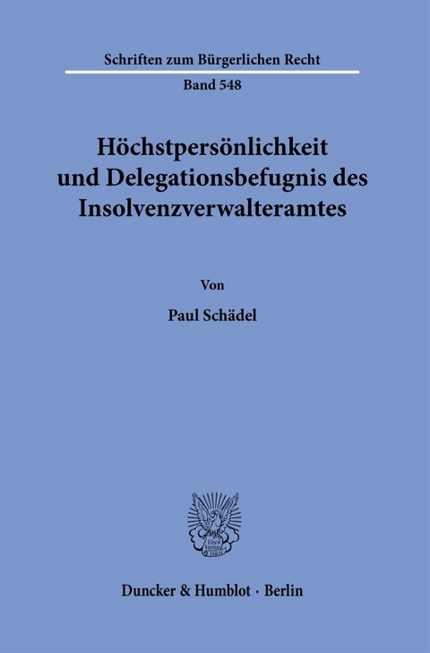 H&ouml;chstpers&ouml;nlichkeit und Delegationsbefugnis des Insolvenzverwalteramtes. - Paul Sch&auml;del