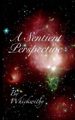 A Sentient Perspective -  Whickwithy