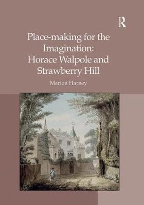 Place-making for the Imagination: Horace Walpole and Strawberry Hill - Marion Harney